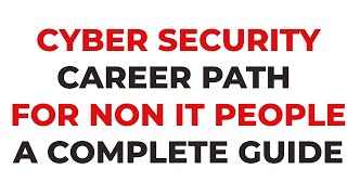 Cyber Security Career Path for Non Tech people A complete Guide [upl. by Ellga]