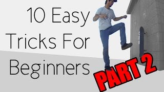 10 Easy Beginner Skateboard Tricks PART 2 [upl. by Irac44]