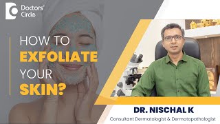 How to properly Exfoliate your skin for a Smooth Skin skincare  Dr Nischal K  Doctors Circle [upl. by Shepherd]