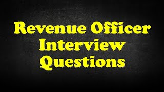 Revenue Officer Interview Questions [upl. by Mide]