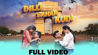 DILLI SAHAR KUDI  FULL VIDEO  NEW SATHALI VIDEO  2024 [upl. by Yduj]