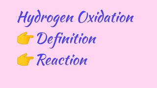 Hydrogen Oxidation  Definition And Reaction [upl. by Filemon767]