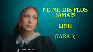 Linh  Ne me dis plus jamais Lyrics prod  Nouveauté 2024 [upl. by Aleen]