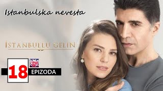 Istanbulska Nevjesta sa prevodom 18 epizoda İstanbullu Gelin bölüm izle [upl. by Lorens]