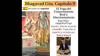 Bhagavad Gita capítulo 9 Recitado en Español Yoga Conocimiento Real y Discriminatorio Audiolibro [upl. by Mackay]