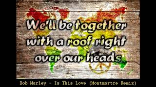 Bob Marley  Is This Love Montmartre RemixLyrics on screen [upl. by Aymer]