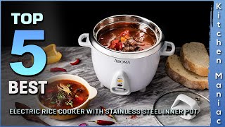 Top 5 Best Electric Rice Cookers With Stainless Steel Inner Pot Review 2023 [upl. by Enrak]