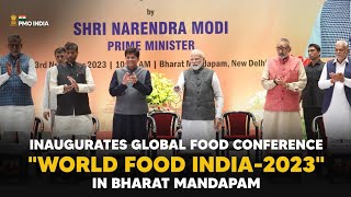 PM Modi inaugurates Global Food Conference quotWorld Food India2023quot in Bharat Mandapam [upl. by Broida]