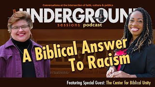 A Biblical Answer to Racism with The Center for Biblical Unity  The Underground Sessions Podcast [upl. by Esbensen]