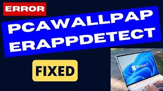 PCAWallpaperAppDetect Error on Windows 11  10 Fixed [upl. by Marucci]