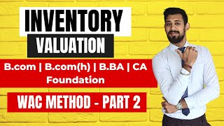 Inventory Valuation  Bcom  BcomH  BBA  Ca foundation  WAC Method and Adjustments  Part 2 [upl. by Peacock]