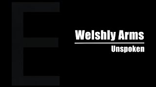 Welshly Arms  Unspoken lyrics [upl. by Eelymmij]