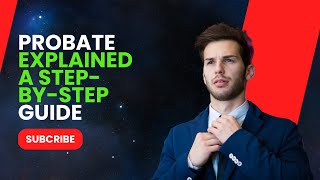 Probate Explained A StepbyStep Guide for Beginners to Save Time and Money [upl. by Nivanod]