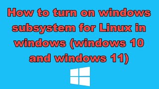 How to turn on windows subsystem for Linux in windows windows 10 and windows 11 [upl. by Dnalram907]