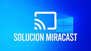 Miracast no funciona en Windows 10 después de la actualización SOLUCION [upl. by Naesad144]