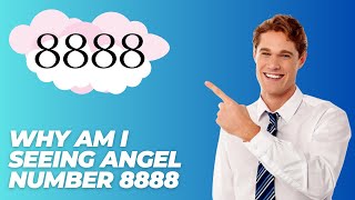 Why Am I Seeing Angel Number 8888 [upl. by Schwartz]