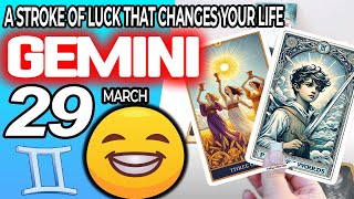 gemini ♊ 😁A STROKE OF LUCK 💚THAT CHANGES YOUR LIFE 💰 horoscope for today march 29 2024 ♊ gemini [upl. by Desdemona]