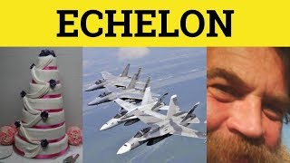 🔵 Echelon Meaning  Echelon Examples  Formal English  Echelon Defined  Echelon [upl. by Alurta829]