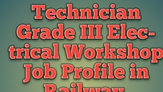 Technician Grade III Electrical Workshop Job Profile in Railway [upl. by Spohr]