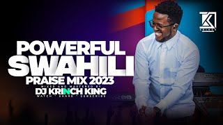 BEST SWAHILI PRAISE MIX 2023  40 MIN OF NONSTOP PRAISE GOSPEL MIX  DJ KRINCH KING [upl. by Beacham109]