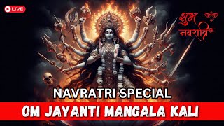 LIVE  OM JAYANTI MANGALA KALI  Powerful Maa Kali Mantra [upl. by Arela605]