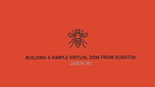 Building a Simple Virtual DOM from Scratch  Jason Yu [upl. by Noelopan]