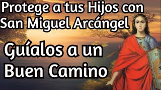 Oración Al Arcángel Miguel Para Protección De Los Hijos [upl. by Ramraj]