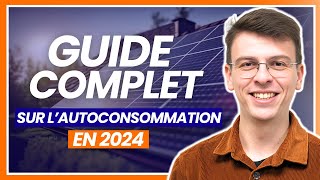 Comment ça marche lautoconsommation  Le Guide Complet 2024 [upl. by Montfort109]