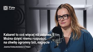 Joanna Kołaczkowska Kabaret może działać terapeutycznie [upl. by Werna564]