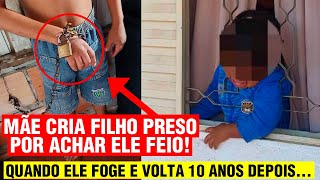 Mãe prendeu filho por achar ele feio  Quando o menino fugiu e voltou 10 anos depois [upl. by Inilam]