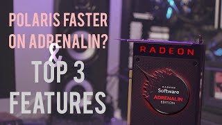 Radeon Polaris FASTER on Adrenalin amp TOP 3 ADRENALIN features [upl. by Olinad]