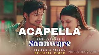 Saanware without musicACAPELLAVocals onlyAbhishek And Mannara Akhil Sachdeva  Abhishek Kumar [upl. by Sinnej]