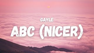 GAYLE  abc nicer Lyrics TikTok Song  forget you and your mom and your sister and your job [upl. by Sholem]