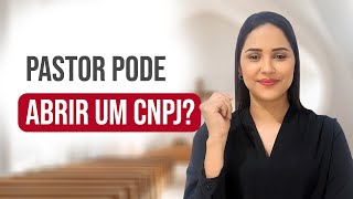 PASTOR PODE ABRIR UM CNPJ Descubra agora mesmo [upl. by Einwahr534]