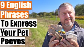 Learn 9 English Phrases to Express Pet Peeves and Annoying Things [upl. by Akimert]