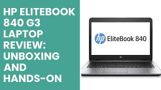 HP EliteBook 840 G3 Laptop Review Unboxing and HandsOn [upl. by Talyah826]