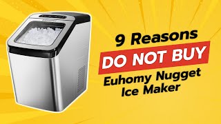 🚫 DONT BUY Euhomy Nugget Ice Maker Without Watching This 🚫 9 Reasons [upl. by Guthry381]