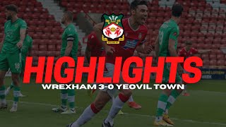 HIGHLIGHTS  WREXHAM 3 YEOVIL TOWN 0 [upl. by Ramej775]