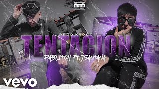 TENTACION  PABLITOH FT JSANTANA VideoOfficial 😈🔥 [upl. by Eaver702]