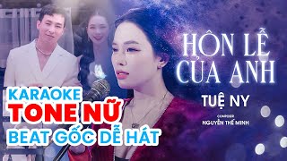 KARAOKE TONE NỮ  Hôn Lễ Của Anh  Tuệ Ny  Bản gốc dễ hát [upl. by Nosaj]