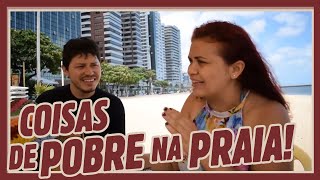 COISAS DE POBRE NA PRAIA [upl. by Amehr557]