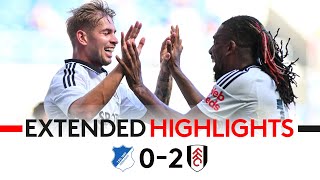 ESR amp Adama Bag As Fulham End PreSeason In Style 🇩🇪  Hoffenheim 02 Fulham  EXTENDED HIGHLIGHTS [upl. by Tavey]