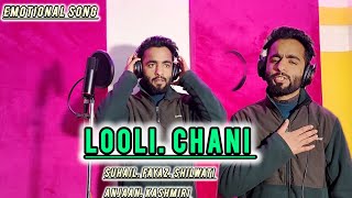 Looli Chani ll New Kashmiri Song ll Suhail Fayaz Shilwati ll Anjaan Kashmiri [upl. by Cathy]