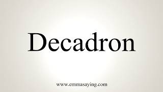 How To Pronounce Decadron [upl. by Maiga]