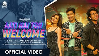 Aati Hai Toh Welcome  Official Video  Shaan Feat Aadil Khan and Noorin Sha  Party song 2022 [upl. by Yniffit]