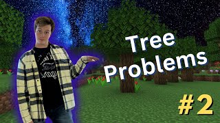 Tree Problems  Minecraft [upl. by Max]