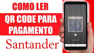 LER QR CODE PARA REALIZAR PAGAMENTOS NO SANTANDER  PASSO A PASSO [upl. by Nnylarak697]