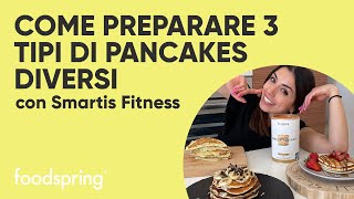 Pancake Proteici 3 ricette facili e veloci con Smartisfitness  foodspring® [upl. by Mord]