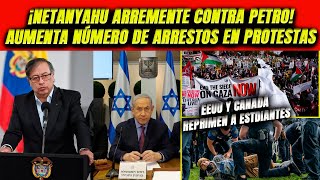 ¡NETANYAHU ARREMETE VS PETRO PROTESTAS PROPALESTINA CRECEN EN LATAM CANADÁ Y EEUU USAN REPRESIÓN [upl. by Ater522]