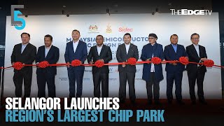 EVENING 5 Selangor launches region’s largest chip park [upl. by Baxy]